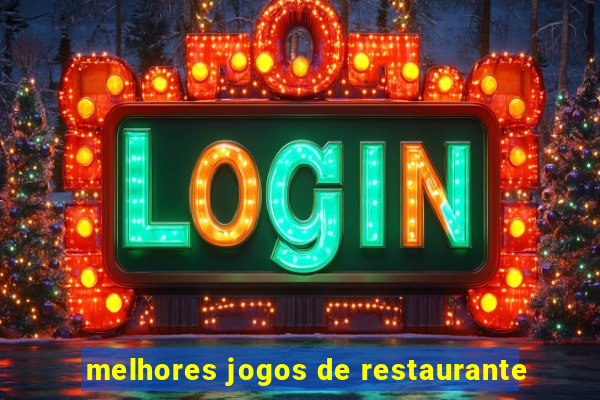 melhores jogos de restaurante